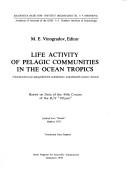 Cover of: Life activity of pelagic communities in the ocean tropics. by M. E. Vinogradov, editor. Translated from Russian [by N. Kaner. Edited by H. Mills].