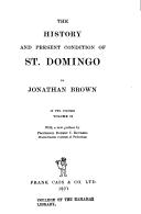 The history and present condition of St. Domingo by Brown, J.