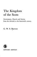 Cover of: The kingdom of the Scots by G. W. S. Barrow