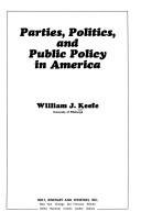 Cover of: Parties, politics, and public policy in America by William J. Keefe, William J. Keefe