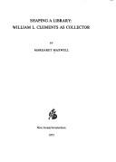 Cover of: Shaping a library: William L. Clements as collector