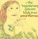 Cover of: The vegetarian epicure. by Anna Thomas