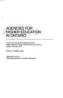 Cover of: Agencies for higher education in Ontario: a series of seven seminars sponsored by the Higher Education Group of the University of Toronto, January-February 1973.