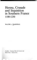 Cover of: Heresy, crusade and inquisition in southern France 1100-1250 by Walter L. Wakefield