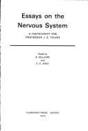 Cover of: Essays on the nervous system: a festschrift for Professor J. Z. Young.