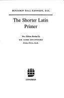 Cover of: The shorter Latin primer. by Benjamin Hall Kennedy