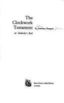 Cover of: The clockwork testament by Anthony Burgess