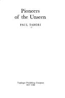 Cover of: Pioneers of the unseen. by Paul Tabori