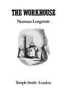 Cover of: The workhouse by Norman Longmate