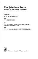 Cover of: The Medium term by edited by G. D. N. Worswick and F. T. Blackaby ; for the National Institute of Economic and Social Research and the Social Science Research Council.