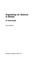 Cover of: Organizing for science in Britain: a casestudy