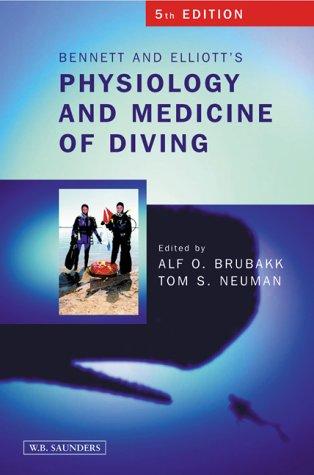 Bennett and Elliotts' Physiology and Medicine of Diving by Alf Brubakk, Tom Neuman