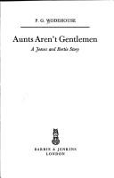 Cover of: Aunts aren't gentlemen by P. G. Wodehouse
