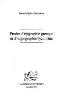 Cover of: Études d'épigraphie grecque et d'hagiographie byzantine.