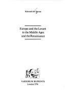 Cover of: Europe and the Levant in the Middle Ages and the Renaissance