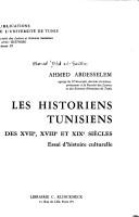 Cover of: Les historiens tunisiens des XVIIe, XVIIIe et XIXe siècles by Aḥmad ʻAbd al-Salām