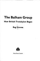 Cover of: The Balham Group: how British Trotskyism began