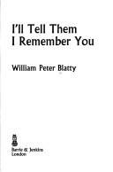 Cover of: I'll tell them I remember you by William Peter Blatty