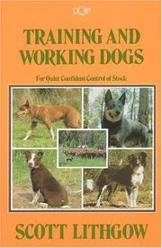 Cover of: Training and Working Dogs for Quiet Confident Control of Stock by Scott Lithgow