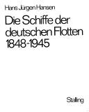 Cover of: Die Schiffe der deutschen Flotten: 1848-1945