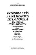 Cover of: Introducción a una historia de la novela en espana en el siglo XIX: seguido del esbozo de una bibliografia espanola de traducciones de novelas, 1800-1850