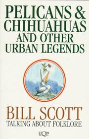 Cover of: Pelicans and Chihuahus and Other Urban Legends by Bill Scott