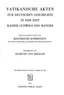 Cover of: Vatikanische Akten zur deutschen Geschichte in der Zeit Kaiser Ludwigs des Bayern
