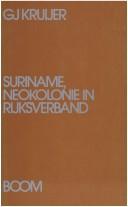 Cover of: Suriname, neokolonie in rijksverband. by G. J. Kruijer