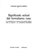 Cover of: Significado actual del formalismo ruso: la doctrina de la escuela del método formal ante la poética y la lingüística modernas.