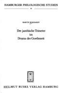 Der jambische Trimeter im Drama der Goethezeit by Martin Boghardt