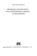 Markgraf Joachim Ernst von Brandenburg-Ansbach als Reichsfürst by Hans-Jörg Herold