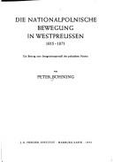 Cover of: Die nationalpolnische Bewegung in Westpreussen 1815-1871: ein Beitrag zum Integrationsprozess der polnischen Nation.