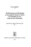 Cover of: Musikerziehung und Musikpflege an den gelehrten Schulen in Speyer vom Mittelalter bis zum Ende der freien Reichsstadt.