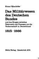 Das Militärwesen des Deutschen Bundes und das Ringen zwischen Österreich und Preussen um die Vorherrschaft in Deutschland, 1815-1866 by Elmar Wienhöfer