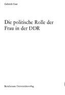Cover of: Die politische Rolle der Frau in der DDR. by Gabriele Gast