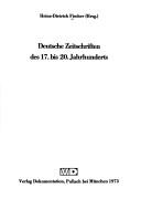 Cover of: Deutsche Zeitschriften des 17. [siebzehnten] bis 20. [zwanzigsten] Jahrhunderts