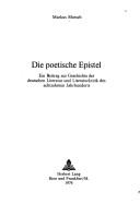 Cover of: Die poetische Epistel.: Ein Beitrag zur Geschichte der deutschen Literatur und Literaturkritik des achtzehnten Jahrhunderts.