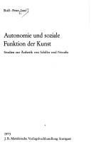 Cover of: Autonomie und soziale Funktion der Kunst: Studien zur Ästhetik von Schiller und Novalis.