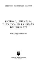 Cover of: Sociedad, literatura y política en la España del S. XIX ...