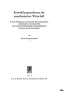 Cover of: Entwicklungstendenzen der amerikanischen Wirtschaft: kritische Würdigung der amerikanischen Wohlstandsgesellschaft in theoretischer und empirischer Sicht, unter besonderer Berücksichtigung des Sättigungsproblems im Konsum der privaten Haushalte.