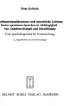 Cover of: Verzögerungsphänomene und sprachliche Leistung beim spontanen Sprechen in Abhängigkeit von Angstbereitschaft und Bekräftigung: eine psycholinguist. Untersuchung