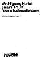 Cover of: Jean Pauls Revolutionsdichtung: Versuch e. neuen Deutung seiner heroischen Romane