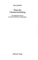 Cover of: Praxis der Literaturvermittlung: der pädagog. Apparat franz. literar. Schulausgaben