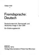 Cover of: Fremdsprache: Deutsch: Deutschunterricht, Germanistik und deutsches Image in den USA. Ein Erfahrungsbericht.