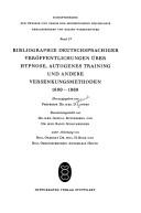 Cover of: Bibliographie deutschsprachiger Veröffentlichungen über Hypnose, autogenes Training und andere Versenkungsmethoden 1890-1969.