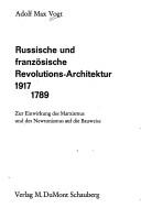 Cover of: Russische und französische Revolutions-Architektur 1917/1789: zur Einwirkung des Marxismus und des Newtonismus auf die Bauweise.