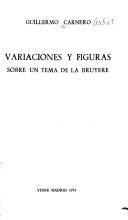 Cover of: Variaciones y figuras sobre un tema de La Bruyère by Guillermo Carnero