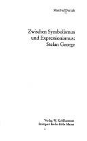 Cover of: Zwischen Symbolismus und Expressionismus: Stefan George