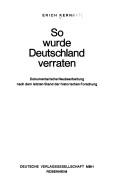 So wurde Deutschland verraten by Erich Kern