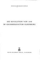 Cover of: Die Revolution von 1848: [i.e. achtzehnhundertachtundvierzig] im grossherzoftum Oldenburg